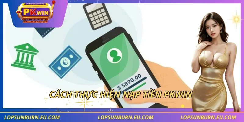 Cách thực hiện nạp tiền PKWIN