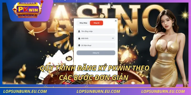 Quy trình đăng ký PKWIN theo các bước đơn giản