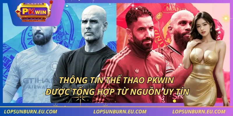 Thông tin thể thao PKWIN được tổng hợp từ nguồn uy tín